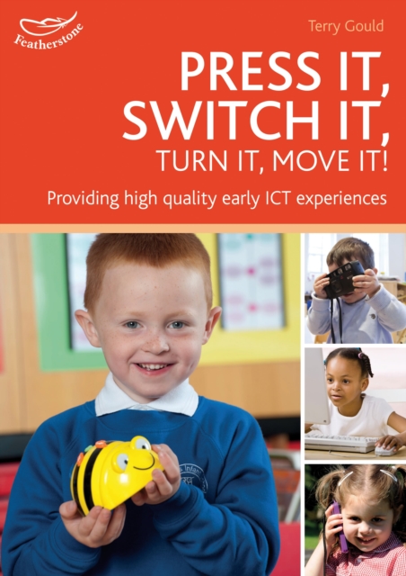 Press it, Switch it, Turn it, Move it! : Using ICT in the Early Years, Paperback / softback Book