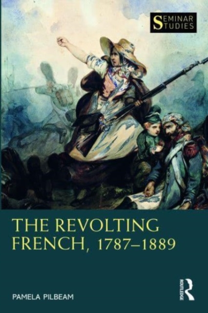 The Revolting French, 1787–1889, Paperback / softback Book