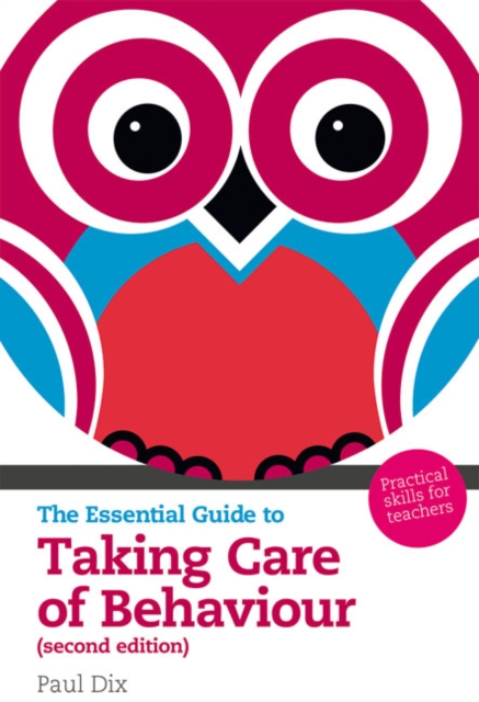 The Essential Guide to Taking Care of Behaviour : Practical Skills for Teachers, Mixed media product Book