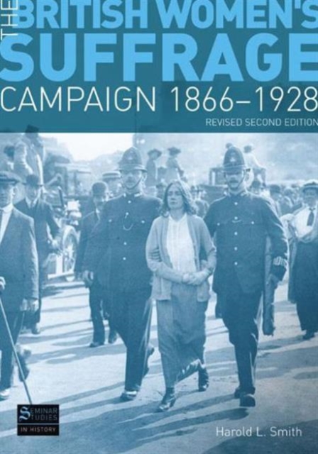 The British Women's Suffrage Campaign 1866-1928 : Revised 2nd Edition, Paperback / softback Book