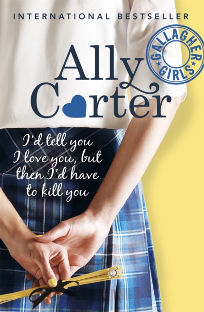 Gallagher Girls: I'd Tell You I Love You, But Then I'd Have To Kill You : Book 1, Paperback / softback Book