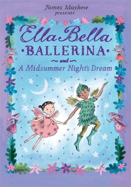 Ella Bella Ballerina and A Midsummer Night's Dream, Hardback Book