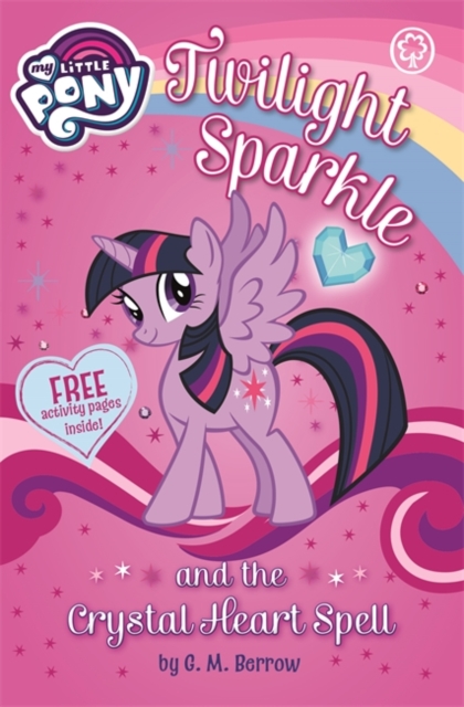 My Little Pony: Twilight Sparkle and the Crystal Heart Spell, Paperback / softback Book