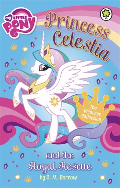 My Little Pony: Princess Celestia and the Royal Rescue, Paperback / softback Book