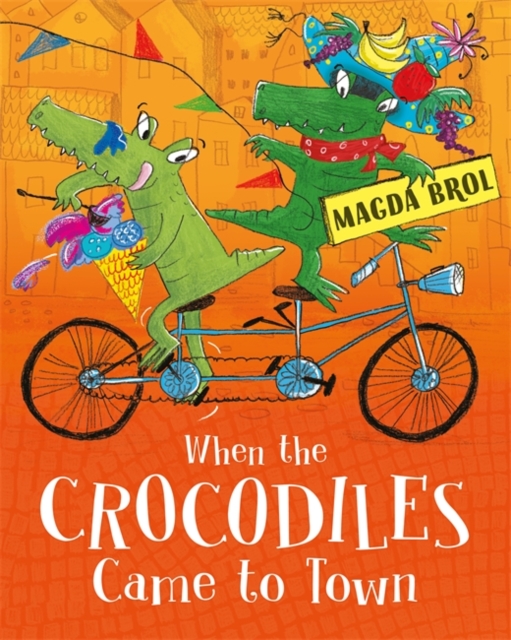 When the Crocodiles Came to Town, Hardback Book