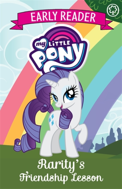 My Little Pony Early Reader: Rarity's Friendship Lesson : Book 6, Paperback / softback Book