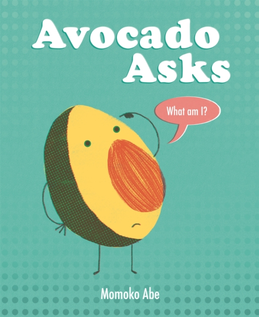Avocado Asks : What Am I?, Paperback / softback Book