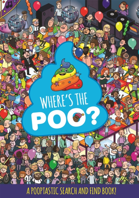 Where's the Poo? A Pooptastic Search and Find Book, Paperback / softback Book