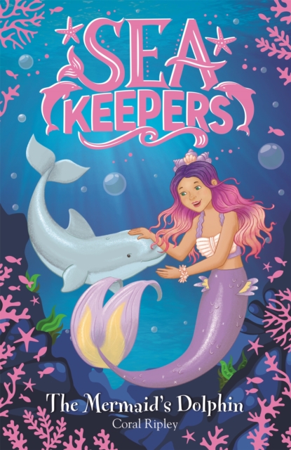 Sea Keepers: The Mermaid's Dolphin : Book 1, Paperback / softback Book