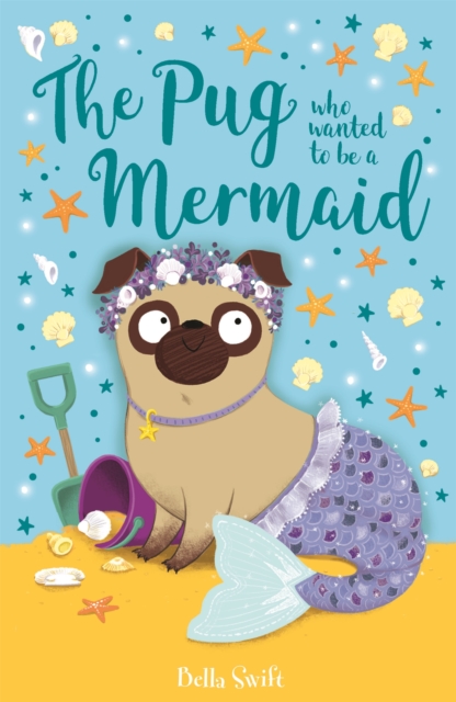 The Pug Who Wanted to Be a Mermaid, Paperback / softback Book