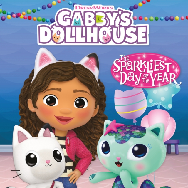 DreamWorks Gabby's Dollhouse: The Sparkliest Day of the Year, Paperback / softback Book