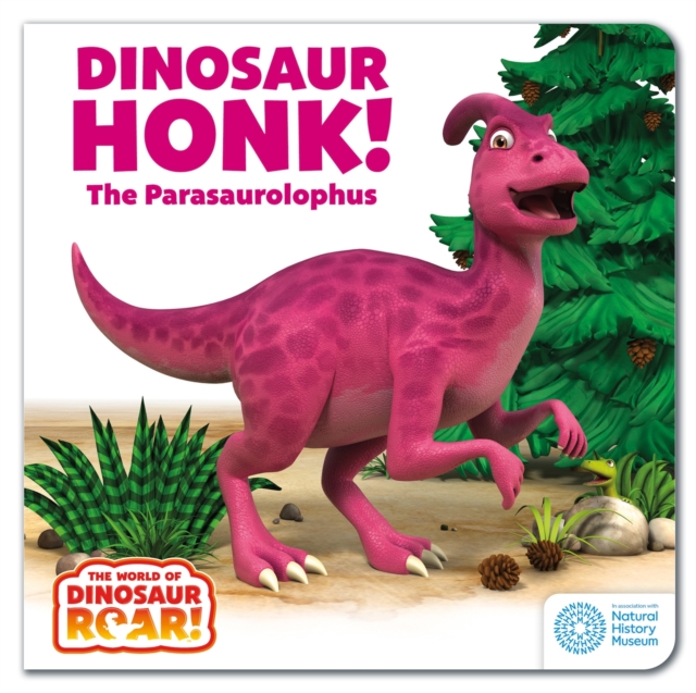 The World of Dinosaur Roar!: Dinosaur Honk! The Parasaurolophus, Board book Book
