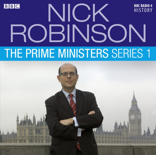 Nick Robinson's The Prime Ministers Series 1, CD-Audio Book