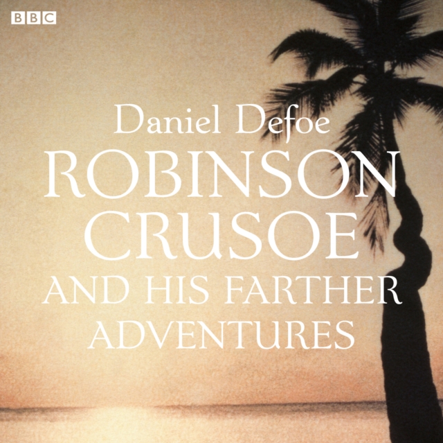 Robinson Crusoe : And His Farther Adventures, eAudiobook MP3 eaudioBook