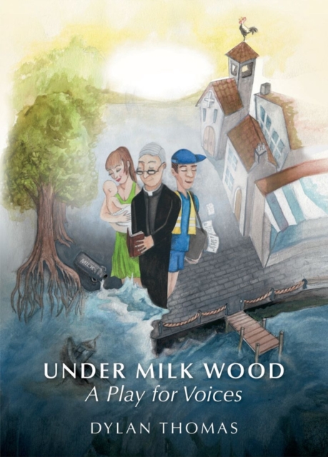 Under Milk Wood: A Play for Voices, Hardback Book
