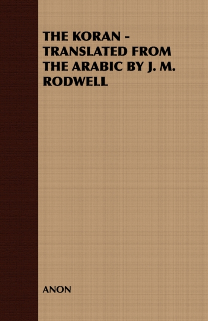 THE Koran - Translated from the Arabic by J. M. Rodwell, Paperback / softback Book