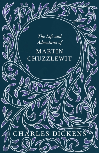 THE Life and Adventures of Martin Chuzzlewit, Paperback / softback Book