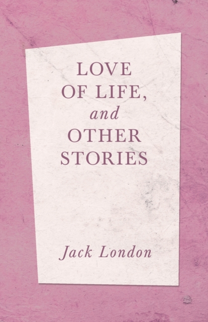 Love Of Life, And Other Stories, Paperback / softback Book