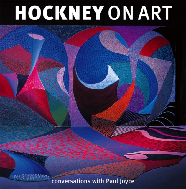Hockney On Art : Conversations with Paul Joyce, Paperback / softback Book
