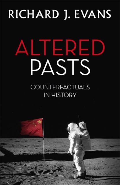 Altered Pasts : Counterfactuals in History, Hardback Book