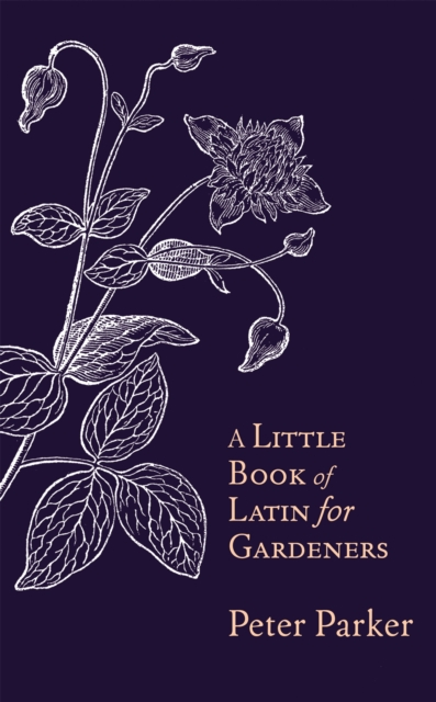 A Little Book of Latin for Gardeners, Hardback Book