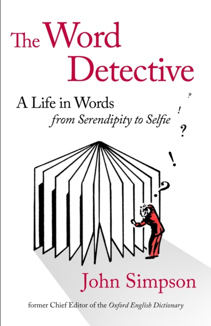 The Word Detective : A Life in Words: From Serendipity to Selfie, EPUB eBook