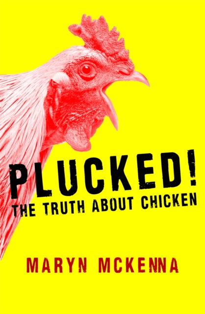 Plucked! : The Truth About Chicken, Paperback / softback Book