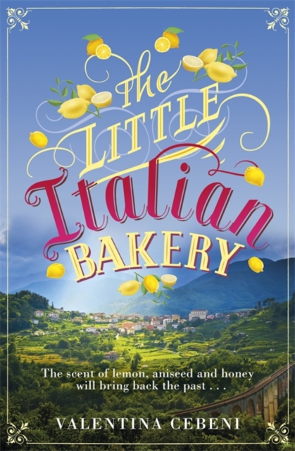 The Little Italian Bakery : A heart-warming novel about love, baking and new beginnings, Paperback / softback Book