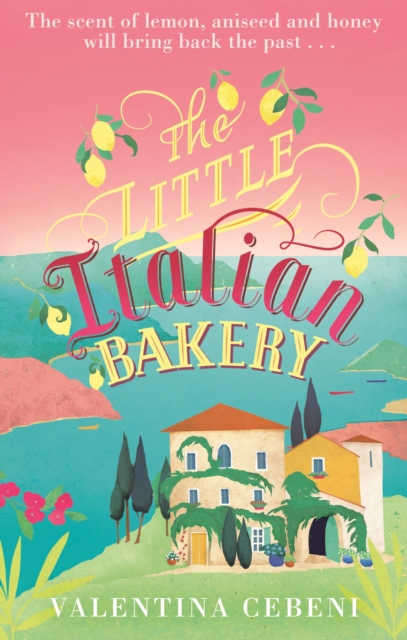 The Little Italian Bakery : A perfect summer read about love, baking and new beginnings, EPUB eBook