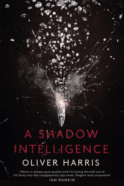 A Shadow Intelligence : an utterly unputdownable spy thriller, Hardback Book