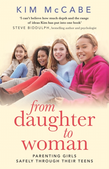 From Daughter to Woman : Parenting girls safely through their teens, Paperback / softback Book