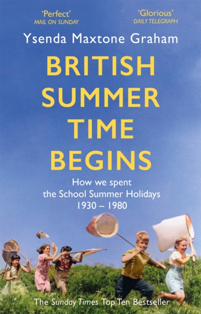 British Summer Time Begins : The School Summer Holidays 1930-1980, Paperback / softback Book