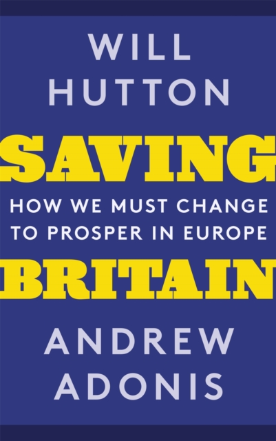 Saving Britain : How We Must Change to Prosper in Europe, Paperback / softback Book
