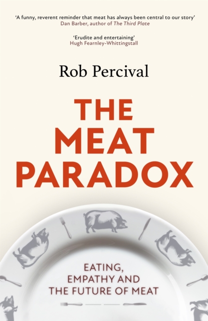 The Meat Paradox : ‘Brilliantly provocative, original, electrifying’ Bee Wilson, Financial Times, Hardback Book