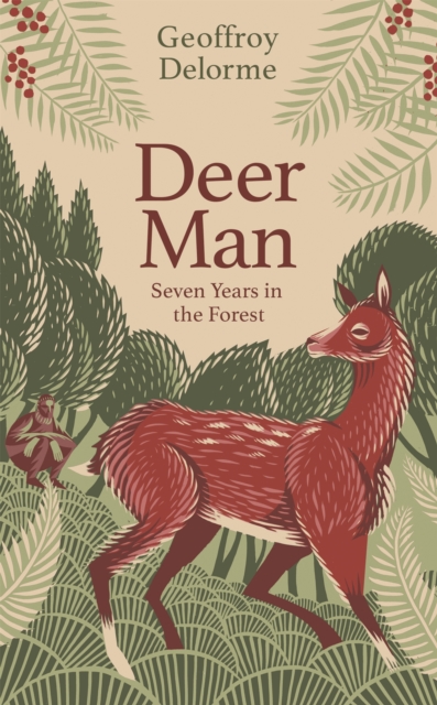 Deer Man : Seven Years of Living in the Forest, Hardback Book