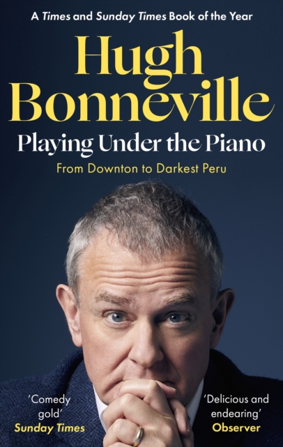 Playing Under the Piano: 'Comedy gold' Sunday Times : From Downton to Darkest Peru, EPUB eBook