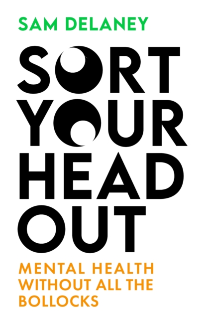 Sort Your Head Out : Mental health without all the bollocks, EPUB eBook