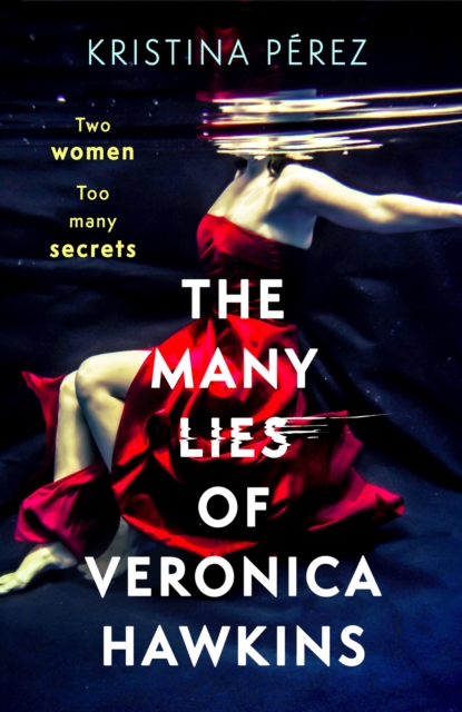 The Many Lies of Veronica Hawkins : An addictive and deliciously glamorous thriller with a shocking twist, EPUB eBook