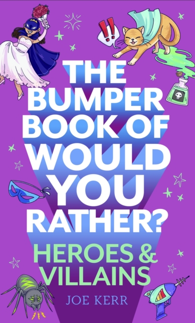 The Bumper Book of Would You Rather?: Heroes and Villains edition, Paperback / softback Book