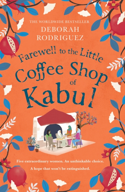 Farewell to The Little Coffee Shop of Kabul : from the internationally bestselling author of The Little Coffee Shop of Kabul, Paperback / softback Book