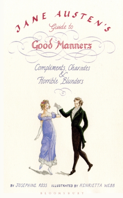 Jane Austen's Guide to Good Manners : Compliments, Charades and Horrible Blunders, Paperback / softback Book