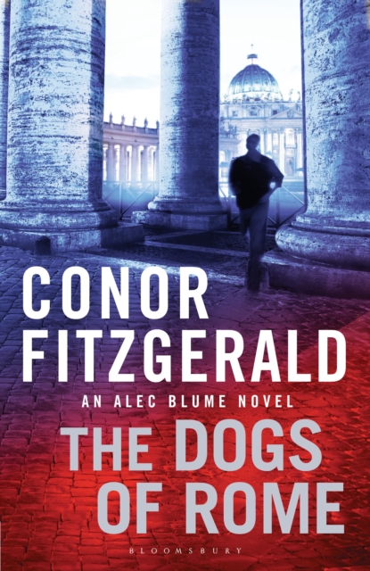 The Dogs of Rome : An Alec Blume Novel, EPUB eBook