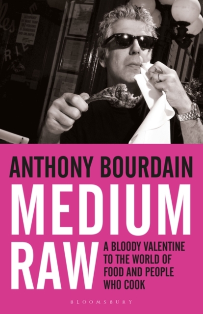 Medium Raw : A Bloody Valentine to the World of Food and the People Who Cook, EPUB eBook