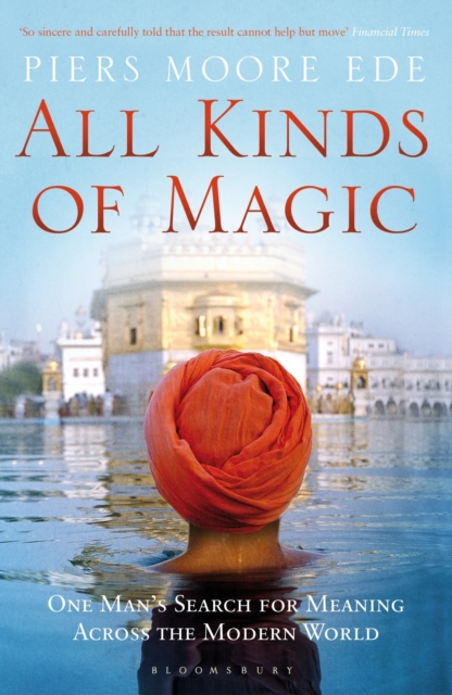 All Kinds of Magic : One Man's Search for Meaning Across the Modern World, Paperback / softback Book