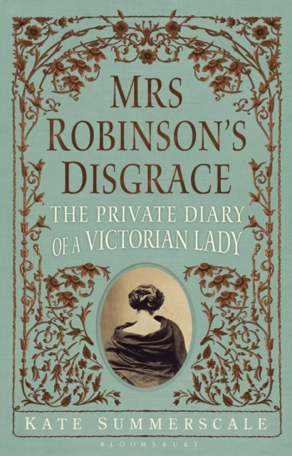 Mrs Robinson's Disgrace : The Private Diary of a Victorian Lady, Hardback Book