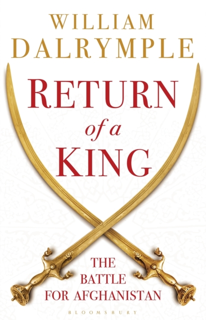 Return of a King : The Battle for Afghanistan, Hardback Book