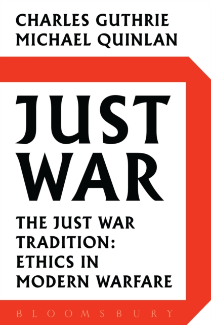 Just War : The Just War Tradition: Ethics in Modern Warfare, EPUB eBook