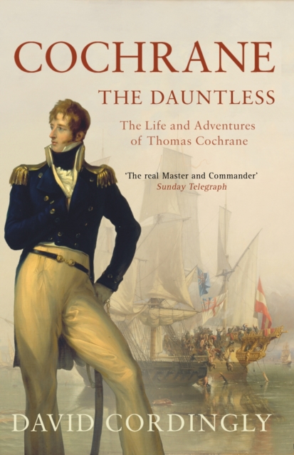 Cochrane the Dauntless : The Life and Adventures of Thomas Cochrane, 1775-1860, EPUB eBook