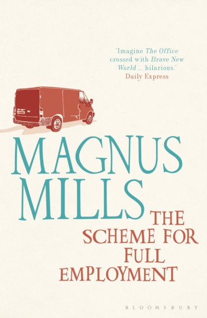 The Scheme for Full Employment : A Comic Masterpiece by the Booker-Shortlisted Author, EPUB eBook