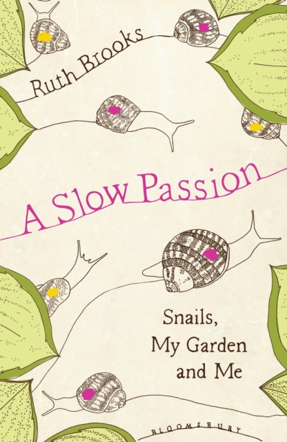 A Slow Passion : Snails, My Garden and Me, Hardback Book